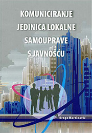KOMUNICIRANJE JEDINICA LOKALNE SAMOUPRAVE S JAVNOŠĆU (2010.) Odnosi s javnošću u jedinicama lokalne samouprave